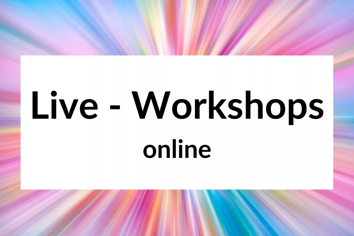 Online Live-Workshops Online Live-Workshops